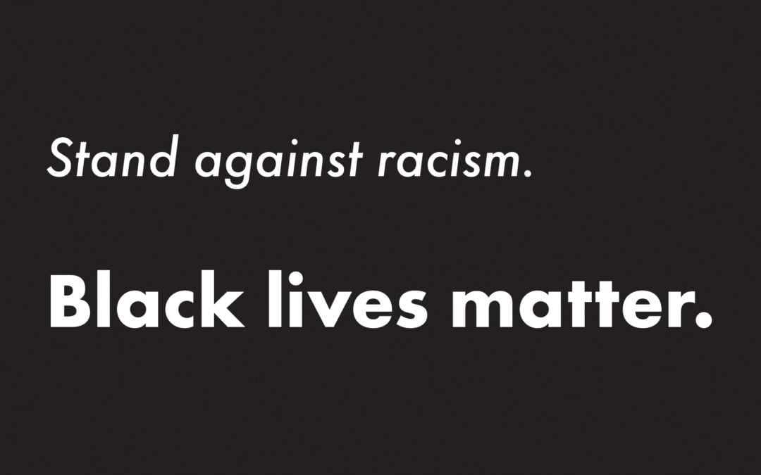 Stand against racism. Black Lives Matter.